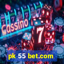 pk 55 bet.com